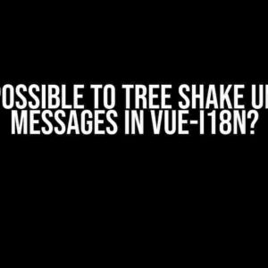 Is it Possible to Tree Shake Unused Messages in Vue-I18n?