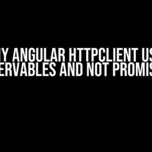 Why Angular HttpClient Uses Observables and Not Promises?